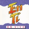 En Ti - En Vivo, 1992