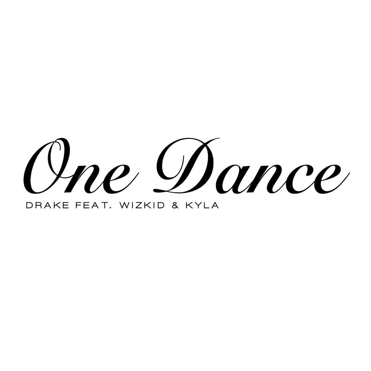 One Dance (feat. Wizkid & Kyla) - Single - Album by Drake - Apple Music