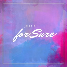 For Sure Jacky B