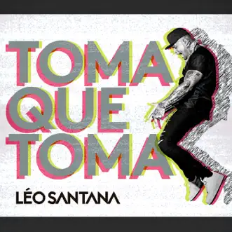 Toma Que Toma by Léo Santana song reviws