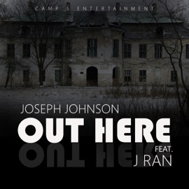 Out Here (feat. J Ran) Joseph Johnson