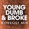 Young Dumb & Broke (Extended Workout Remix) - Power Music Workout