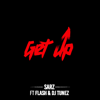 Get Up (feat. DJ Tunez & Flash) - Sarz