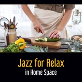 Jazz for Relax in Home Space – Cooking Relaxation, Dinner with Red Wine, Sentimental Moment in the Light of Night artwork