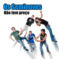 Não Tem Preço - Os Seminovos