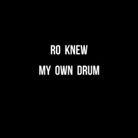 My Own Drum - EP - Ro Knew & Ronesh