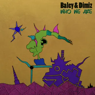 Who We Are - Single by Baley & Dimiz & Dimiz album reviews, ratings, credits