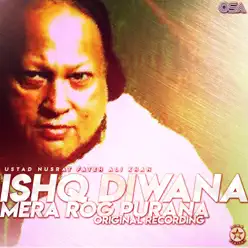 Ishq Diwana Mera Rog Purana - Single - Nusrat Fateh Ali Khan Ishq Diwana Mera Rog Purana - Single - Nusrat Fateh Ali Khan