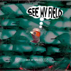 See My Field - Single - Guided By Voices