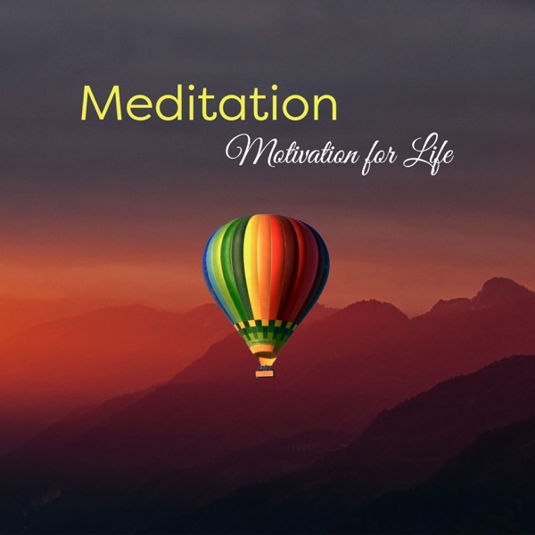 Meditation: Motivation for Life - Positive Affirmations, Training Mindfulness, Focus on Your Dreams