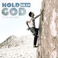 Hold on to God - Single - Tomi Favored