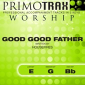 Good Good Father (High Key - Bb) [Performance Backing Track] artwork