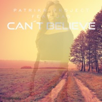 Cant Believe (feat. JAS) - Single - PatrikR Project