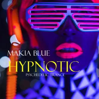 Hypnotic: Psychedelic Trance by Makia Blue album reviews, ratings, credits