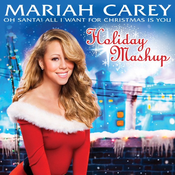 Oh Santa! All I Want for Christmas Is You (Holiday Mashup) - Single - Mariah Carey