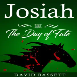 Josiah -  The Day of Fate (Unabridged)