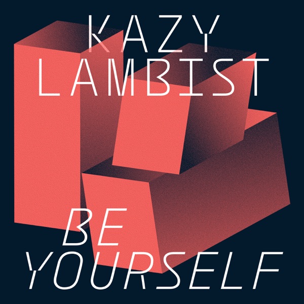 Be Yourself - Single - Kazy Lambist