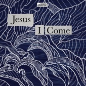 Jesus I Come (feat. Alarice) artwork