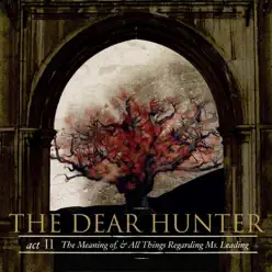 Act II: The Meaning of, And All Things Regarding Ms. Leading - The Dear Hunter