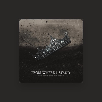 Listen to From Where I Stand, watch music videos, read bio, see tour dates & more!