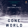 The Gone World (Unabridged) - Tom Sweterlitsch
