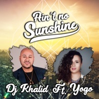Ain't No Sunshine - Single - Dj Khalid & Yogo