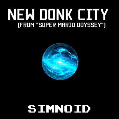 Song - New Donk City (From "Super Mario Odyssey") - Simnoid