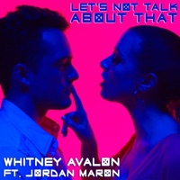 Let's Not Talk About That (feat. Jordan Maron) - Single - Whitney Avalon