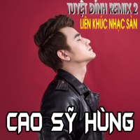Tuyệt Đỉnh Remix 2 - Liên Khúc Nhạc Sàn Cao Sỹ Hùng - EP - Cao Sy Hung