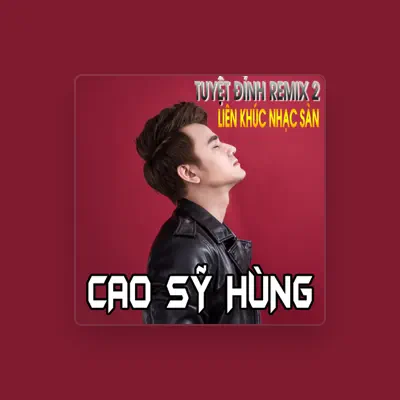 Listen to Cao Sy Hung, watch music videos, read bio, see tour dates & more!