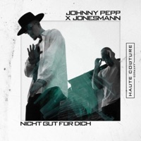 Nicht gut für Dich - Single - Johnny Pepp & Jonesmann