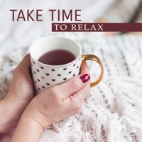 Take Time to Relax: Positive Melodies for Calm Down, Mindfulness Training, Cure for Anxiety - Music to Relax in Free Time
