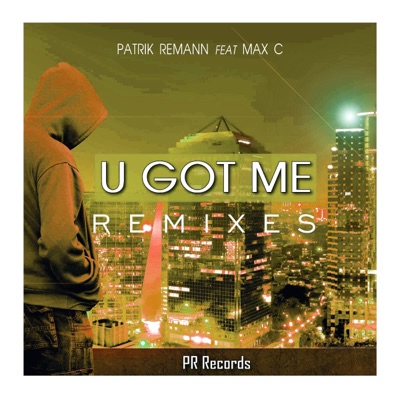 U Got Me Remixes (feat. Max C)