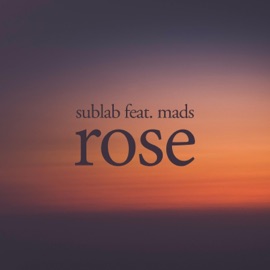 Rose (feat. Mads) Sublab