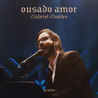 ousado amor ( Gabriel Guedes )