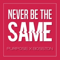Never Be the Same (feat. Bosston) - Single - Purpose