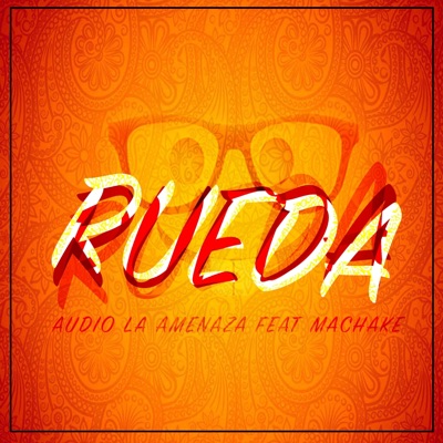 Rueda (feat. Machake) - Single