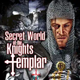 Secret World of the Knights Templar
