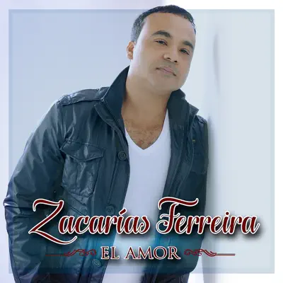 El Amor - Zacarias Ferreira