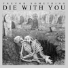 Die With You