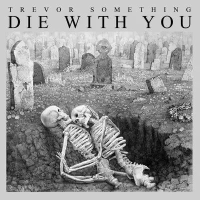 Die With You - Trevor Something