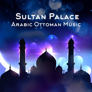 Sultan Palace: Arabic Ottoman Music – Beautiful Harem, Arabian Relaxation, Turkish Instrumental Music
