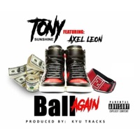 Ball Again (feat. Axel Leon) - Single - Tony Sunshine