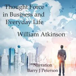 Thought Force in Business and Everday Life (Unabridged)