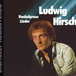 Dunkelgraue Lieder (Remastered) - Ludwig Hirsch