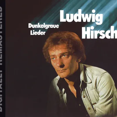 Dunkelgraue Lieder (Remastered) - Ludwig Hirsch