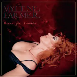 Avant que l'ombre. . . - Mylène Farmer