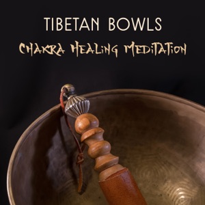 Tibetan Bowls – Chakra Healing Meditation: Best Tibetan Sounds for Buddhist Meditation and Aura Cleansing