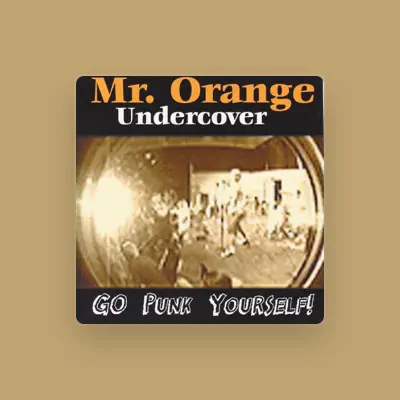Listen to Mr. Orange Undercover, watch music videos, read bio, see tour dates & more!