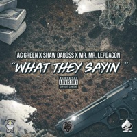 What They Sayin' (feat. Shaw Daboss & Mr. Mr. Lepdacon) - Single - AC Green